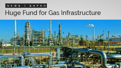 Huge Fund for Gas Infrastructure