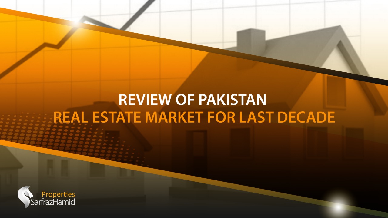 Review ofReal Estate Market for last Decade in Pakistan